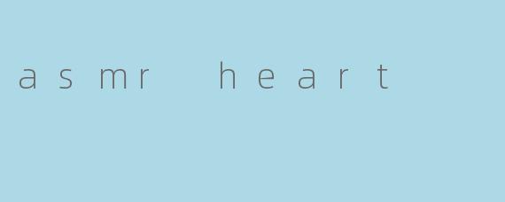 asmr heart